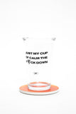 "CUP OF CALM THE F DOWN" GLASS SET