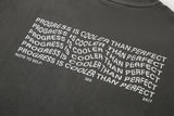 "PROGRESS IS COOLER THAN PERFECT" T-SHIRT